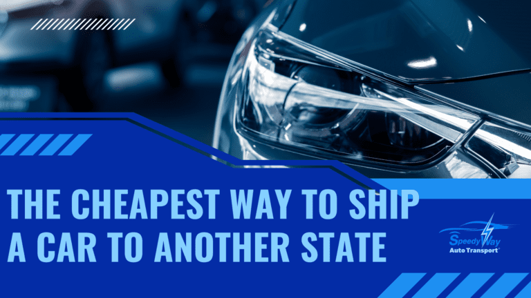 Cheapest Way to Ship a Car to Another State: How to Save